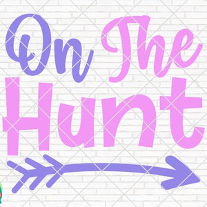 On The Hunt SVG, Easter Svg, Spring Svg, Easter Design for Shirts, Easter Quotes, Easter Cut Files, Cricut, Silhouette, Png