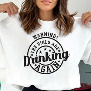 Warning the Girls Are Drinking Again SVG, Funny Quote Svg, Funny ...