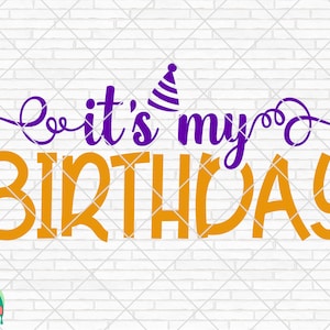 It&#39;s My Birthday SVG, Happy Birthday Svg, It&#39;s My Birthday Cut Files, Cricut, Silhouette, Png, Svg, Eps, Dxf