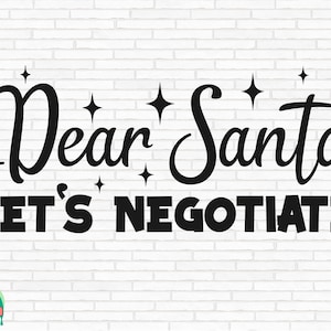 Dear Santa SVG, Funny Christmas Svg, Dear Santa Let's Negotiate Cut Files, Cricut, Silhouette, Png, Svg, Eps, Dxf