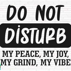 Do Not Disturb My Peace SVG, Do Not Disturb Svg, Sarcasm Quote Svg, Do Not Disturb Cut Files, Cricut, Silhouette, Png, Svg, Eps, Dxf