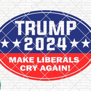 Trump 2024 Make Liberals Cry Again SVG | Trump SVG | Trump 2024 Svg | Patriotic Svg | PNG | Election 2024 Svg | Trump Cut file | Trump Png