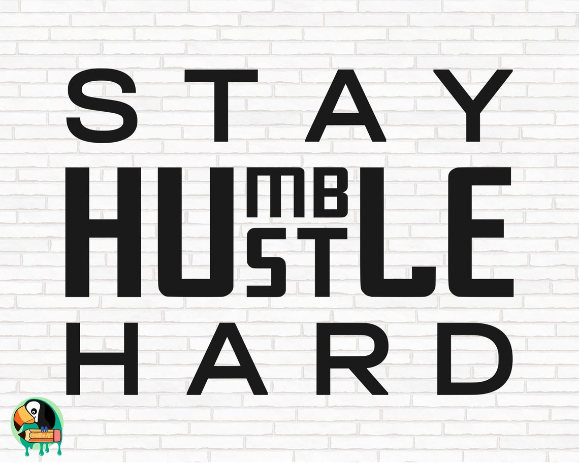 Stay Humble Hustle Hard SVG Quote Svg Stay Hard Svg Humble Etsy
