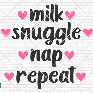 Milk Snuggle Nap Herhaal svg, Baby svg, Pasgeboren svg, Baby Girl svg, Baby Boy svg, Onesie svg, Baby Shirt svg, Cricut, Silhouet, PNG
