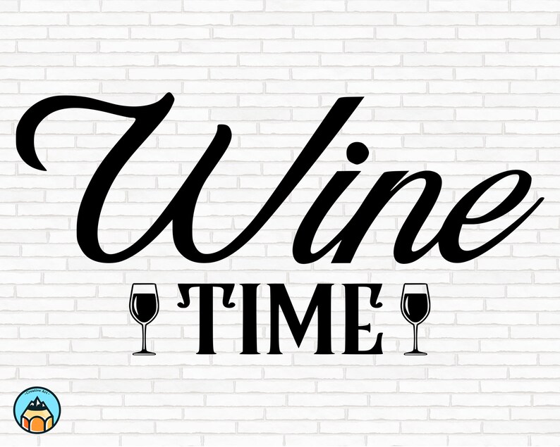 Wine Time Svg Wine Svg Wine Quotes Svg Wine Sayings Svg Etsy