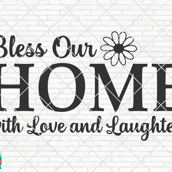 Bless Our Home with Love and Laughter SVG, Welcome Sign Svg, Bless Our Home with Love and Laughter Cut Files, Cricut, Silhouette, Png, Svg