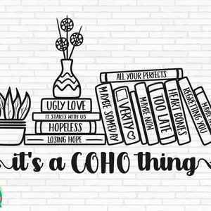 It&#39;s a COHO Thing SVG, Colleen Hoover Svg, Hoover Books Svg, Coho Svg, COHO Cut Files, Cricut, Silhouette, Png, Svg, Eps, Dxf