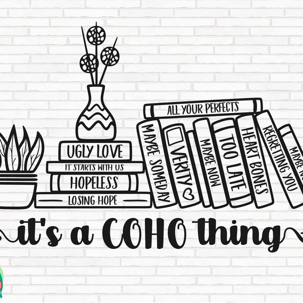 It's a COHO Thing SVG, Colleen Hoover Svg, Hoover Books Svg, Coho Svg, COHO Cut Files, Cricut, Silhouette, Png, Svg, Eps, Dxf