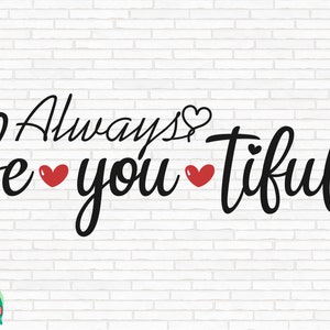 Always Be You Tiful SVG, Beautiful Svg, Makeup Svg, Always Beautiful Cut Files, Cricut, Silhouette, Png, Svg, Eps, Dxf