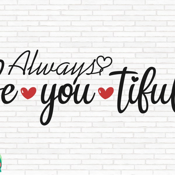 Always Be You Tiful SVG, Beautiful Svg, Makeup Svg, Always Beautiful Cut Files, Cricut, Silhouette, Png, Svg, Eps, Dxf