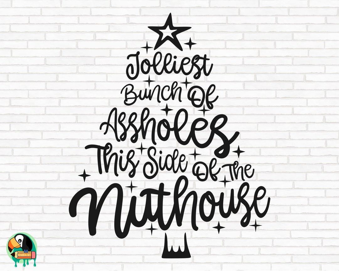 Jolliest Bunch of Assholes This Side of the Nuthouse SVG, Funny ...