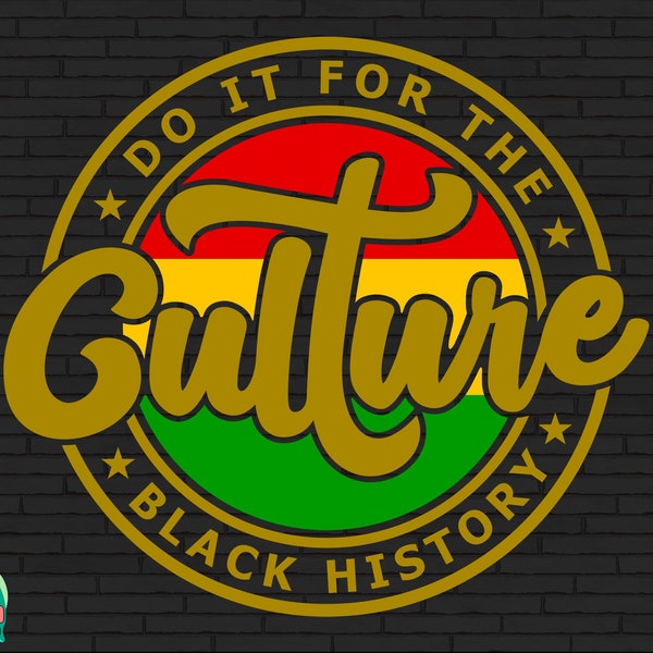 Do It For The Culture SVG, Juneteenth Svg, Black History Svg, Melanin Svg, Blm Shirt Svg, Black Lives Matter Svg Cut Files, Cricut, Png, Svg