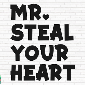 Mr Steal Your Heart SVG, Boys Svg, Be Mine Svg, Love Svg, Valentines Day Svg, Valentine Svg, Mr Steal Your Heart Cut Files, Cricut, Png, Svg
