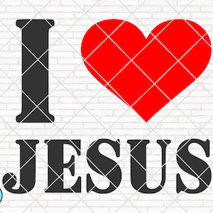 I Love Jesus svg, Christian svg, Faith svg, Jesus svg, Religious svg, Spiritual svg, Cross svg, Bible svg, Cricut, Silhouette, PNG