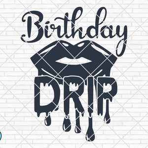 May include: Black and white graphic design with the text "Birthday Drip" and a dripping lipstick illustration.