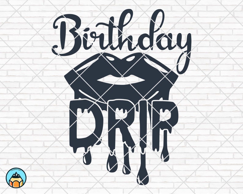 Free Free Birthday Drip With Lips Svg 899 SVG PNG EPS DXF File