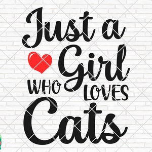 Just A Girl Who Loves Cats SVG, Cat Lovers Svg, Cat Svg, Cricut, Silhouette, Png, Svg, Eps, Dxf