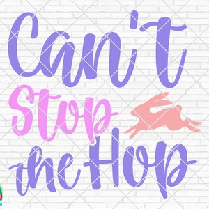 Can’t Stop The Hop SVG, Easter Svg, Spring Svg, Easter Design for Shirts, Easter Quotes, Easter Cut Files, Cricut, Silhouette, Png