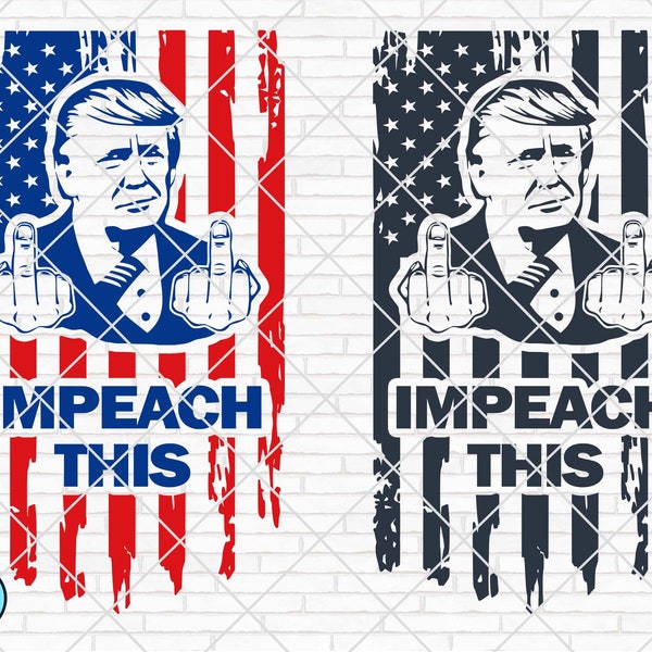 Trump Impeach This SVG | Trump 2020 SVG | Impeach This SVG | Election 2020 | Donald Trump Svg | Trump Cut file