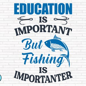 Citazione di pesca Svg / Fishing Svg / L'istruzione è importante ma la pesca è più importante / Fishing Cut File Svg