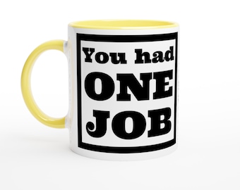 Mok You Had One Job – Funny Work Fail Gift – Koffiekopje kantoorhumor – Sarcastic Workplace Meme