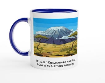 Kilimanjaro Mug – “I Climbed Kilimanjaro and All I Got Was Altitude Attitude” – Funny Hiking Gift – Trekking Coffee Cup – Mountain Lover Mug