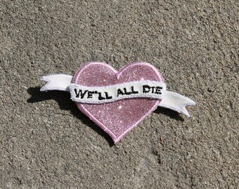 Brooch WE&#39;LL ALL DiE heart spirit tattoo fabric glitter pink tender ribbon white sequins rainbow message embroidered English made in France