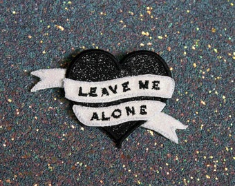 LEAVE ME ALONE heart brooch tattoo spirit glittery black fabric glittery white ribbon rainbow black embroidered message made in France