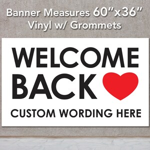 Custom WELCOME BACK Banner in 2 sizes, Personalize with Any Wording, option 1 is 18&quot;x50&quot;, Option 2 is 36&quot;x60&quot;