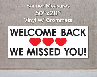 Welcome Back We Missed You Banner in 3 sizes, 18"x50", 20"x50", 36"x60"