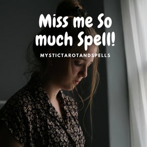 Miss Me So Much Spell Miss Me Spell Casting Miss Me like Crazy spellcasting fast cast spellwork