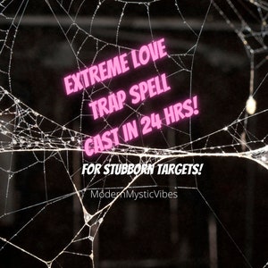 May include: A pink text graphic on a black background with a spider web overlay. The text reads "EXTREME LOVE TRAP SPELL CAST IN 24 HRS! FOR STUBBORN TARGETS! ModernMysticVibes".