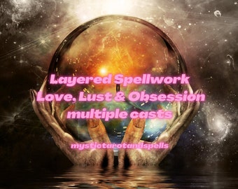 Love Lust Obsession Layered spell work Powerful Multiple castings spellcasting fast cast spellwork