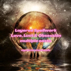 May include: A crystal ball with a swirling orange and yellow interior, held in two hands. The text "Layered Spellwork Love, Lust & Obsession multiple casts" is written in pink letters on the image. The text "mystictarotandspells" is written in white letters at the bottom of the image.