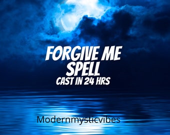 May include: A digital graphic with a night sky scene featuring a full moon, clouds, and water. The text "FORGIVE ME SPELL CAST IN 24 HRS" is displayed in white. The bottom of the image includes the text "Modernmysticvibes".