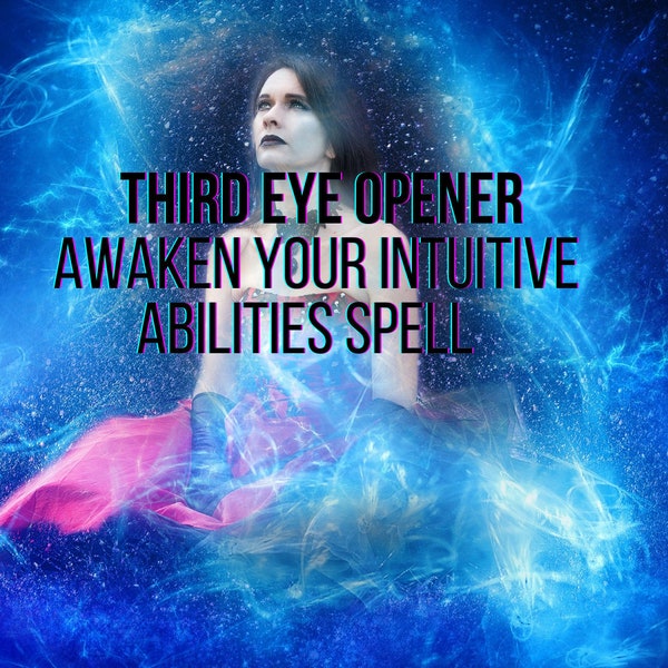 Third eye opener intuitive abilities Empath Psychic Strength Spell spellcasting