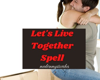 Let's Live Together Spell Move in with me Spellcasting live with each other Spell