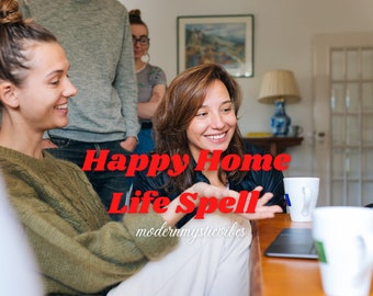 May include: A group of friends are gathered around a table, smiling and talking. The text "Happy Home Life Spell" is superimposed on the image, with the words "modernmysticvibes" below it.
