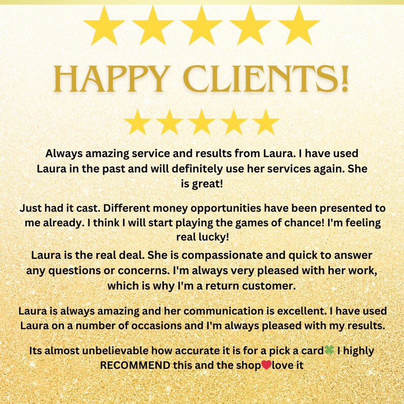 May include: A five-star review for a service with the text "HAPPY CLIENTS!" and a testimonial about the service provider, Laura. The testimonial highlights Laura's amazing service, results, compassion, and communication. The reviewer states that they are a return customer and highly recommends the service.