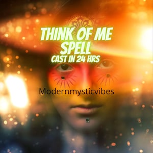 May include: A woman with colorful makeup on her face, with the text "Think of Me Spell Cast in 24 Hrs" and "Modernmysticvibes" below.