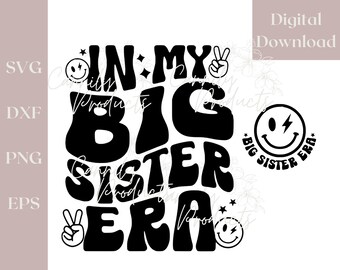 In My Big Sister Era SVG Instant Download. Digital Download Swifty Inspired Clipart DIY Shirts, Decor, Gifts, Trending Eras Designs