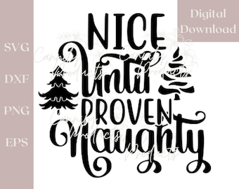 Nice Until Proven Guilty Digital Download, Christmas Family, Family Christmas Shirt, Dear Santa Tshirt, Christmas Quotes, Gift For Christmas