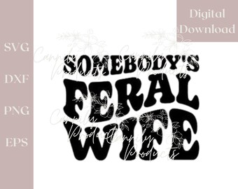 Feral Wife | SVG Instant Download | Digital File | Funny Clipart | DIY Shirts | Feral Life designs