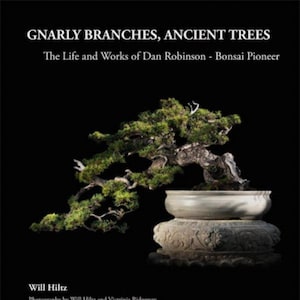 Gnarly Branches, Ancient Trees - Inspirational Bonsai Book