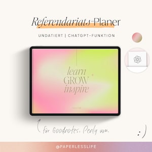 Könnte beinhalten: Ein schwarzes Tablet zeigt einen rosa-gelben Farbverlauf mit den Worten "learn GROW inspire". Der Text oben lautet "Referendariats-Planer" und "UNDATIERT | CHATGPT-FUNKTION". Das Bild enthält ein ChatGPT-Logo und den Text "für Goodnotes, Penly uvm."