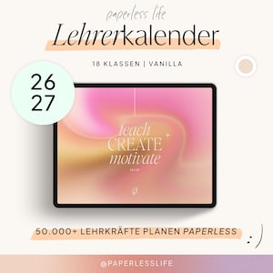 May include: A digital tablet displaying a pink and orange gradient background with the text teach CREATE motivate and 26|27. Above the tablet, the text reads paperless life Lehrerkalender 18 KLASSEN | VANILLA. Below, 50.000+ LEHRKRÄFTE PLANEN PAPERLESS.