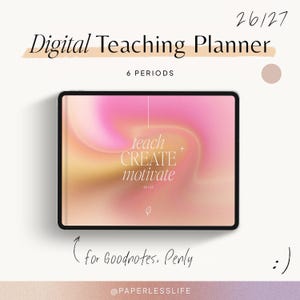 Könnte beinhalten: Ein digitales Tablet mit einem Unterrichtsplaner auf einem rosa-orangen Hintergrund. Der Bildschirm zeigt den Text 'teach CREATE motivate' und '26 | 27'. Weitere Texte sind 'Digital Teaching Planner', '6 PERIODS' sowie 'for Goodnotes, Penly'.
