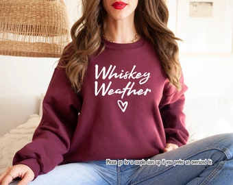 Whiskey Weather Sweatshirt, Comfy Christmas Winter Sweatshirt, Holiday Season Sweatshirt, 12197
