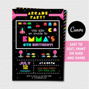 May include: A black and pink invitation with a retro arcade theme. The invitation says "You win an invite to Emma's 6th Birthday!" with a Pac-Man, space invaders, and other arcade game graphics. The invitation also includes the date, time, and location of the party.