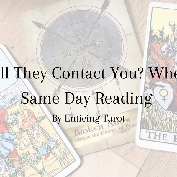 Will They Contact You? When? Tarot Reading - Delivery Within 24 Hours. Find Out Whether They Will Come Forward